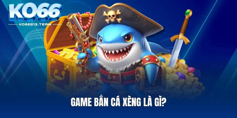 Game bắn cá xèng là gì?